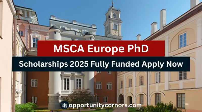MSCA Europe PhD Scholarships 2025 Fully Funded Apply Now