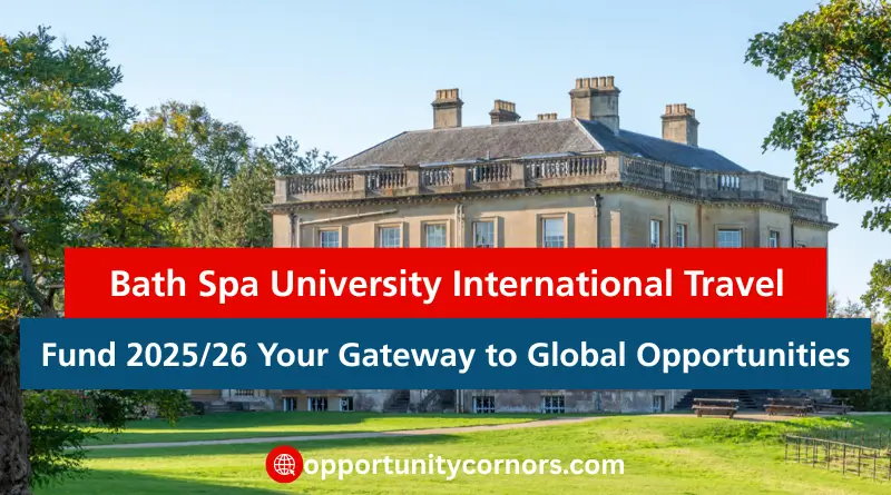 Bath Spa University International Travel Fund 2025/26 Your Gateway to Global Opportunities