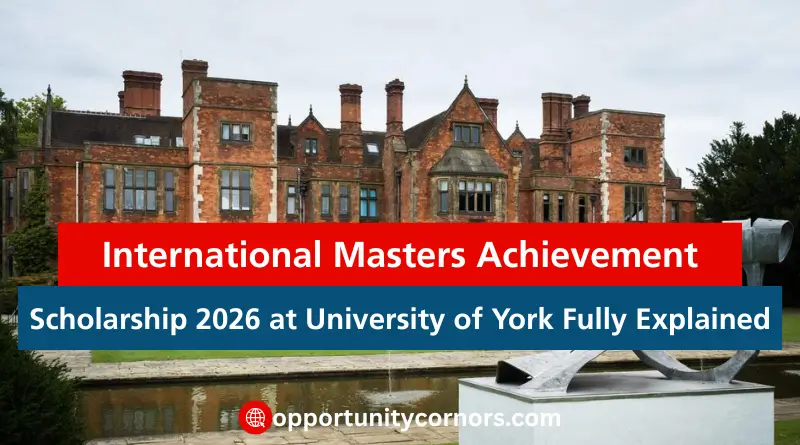 International Masters Achievement Scholarship 2026 at University of York Fully Explained