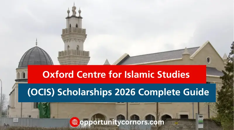 Oxford Centre for Islamic Studies (OCIS) Scholarships 2026 Complete Guide